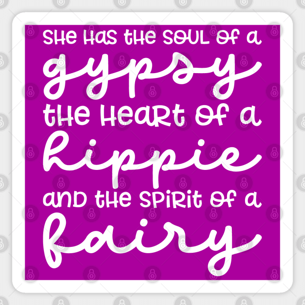 She Has The Soul Of A Gypsy Heart of A Hippie and Spirit of a Fairy Sticker by GlimmerDesigns